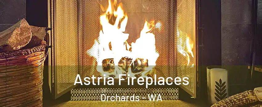  Astria Fireplaces Orchards - WA