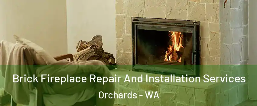  Brick Fireplace Repair And Installation Services Orchards - WA