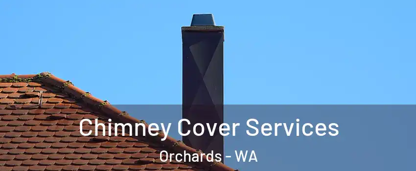  Chimney Cover Services Orchards - WA