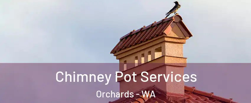  Chimney Pot Services Orchards - WA