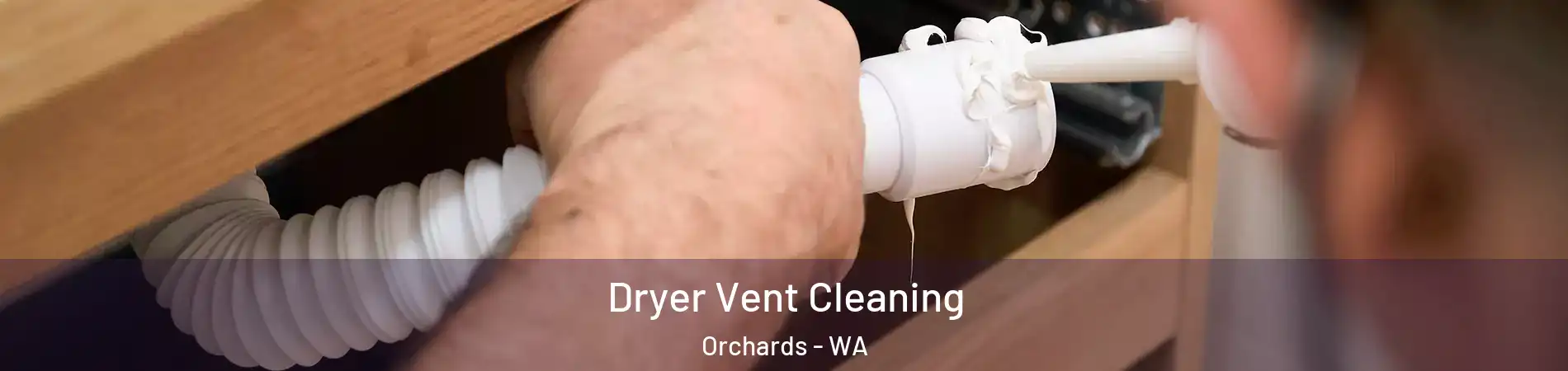 Dryer Vent Cleaning Orchards - WA