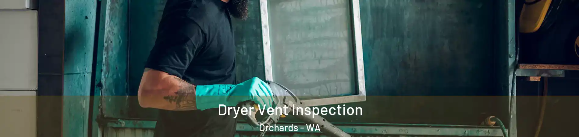  Dryer Vent Inspection Orchards - WA