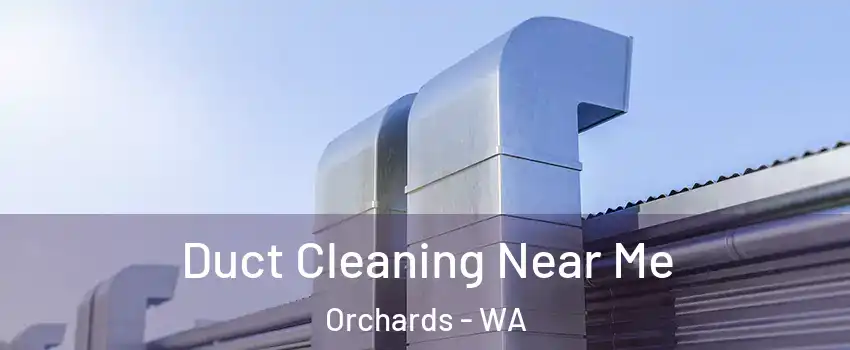  Duct Cleaning Near Me Orchards - WA