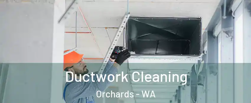  Ductwork Cleaning Orchards - WA