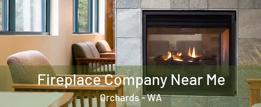  Fireplace Company Near Me Orchards - WA