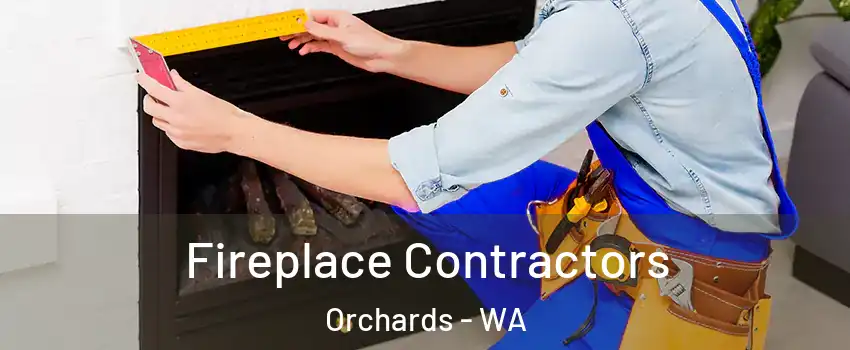  Fireplace Contractors Orchards - WA