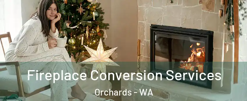  Fireplace Conversion Services Orchards - WA