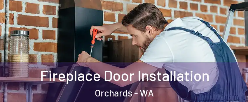 Fireplace Door Installation Orchards - WA
