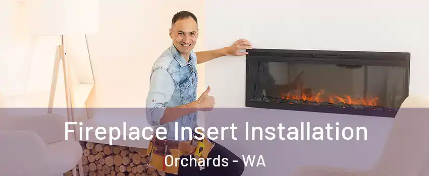  Fireplace Insert Installation Orchards - WA
