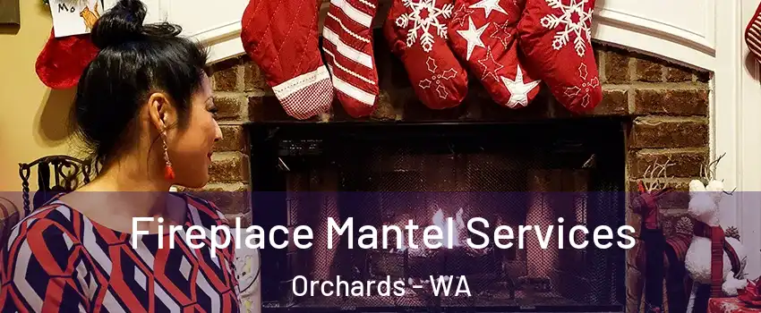  Fireplace Mantel Services Orchards - WA