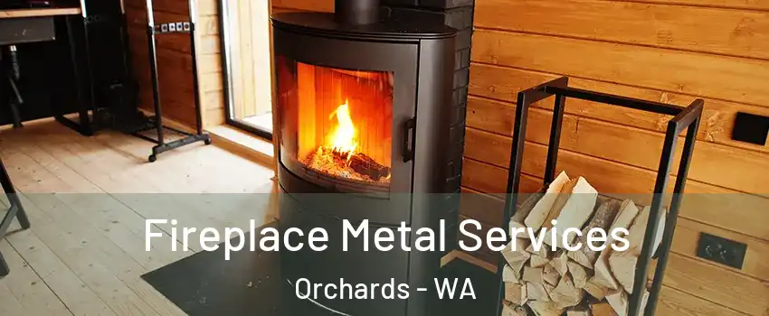  Fireplace Metal Services Orchards - WA