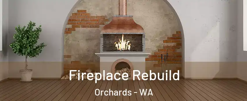  Fireplace Rebuild Orchards - WA