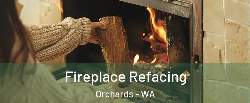  Fireplace Refacing Orchards - WA