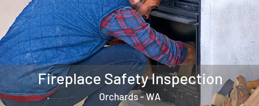  Fireplace Safety Inspection Orchards - WA