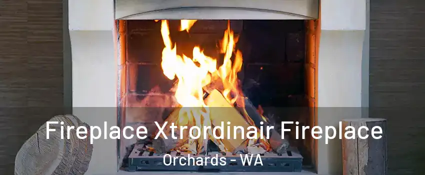  Fireplace Xtrordinair Fireplace Orchards - WA