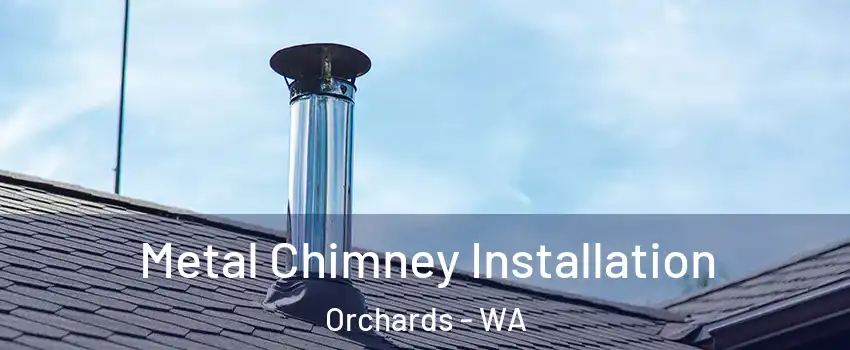  Metal Chimney Installation Orchards - WA
