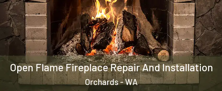  Open Flame Fireplace Repair And Installation Orchards - WA