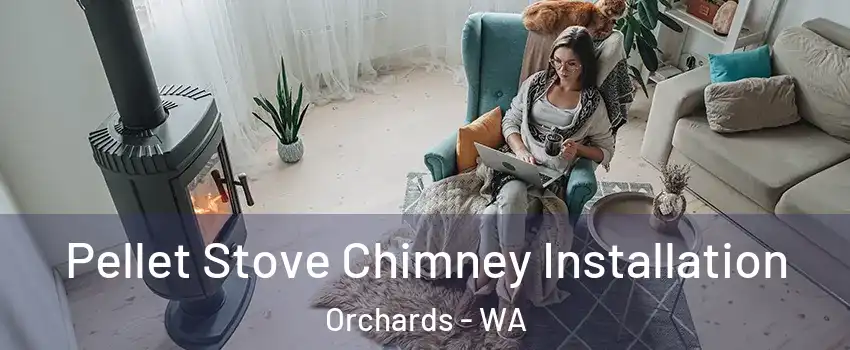  Pellet Stove Chimney Installation Orchards - WA