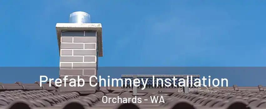  Prefab Chimney Installation Orchards - WA