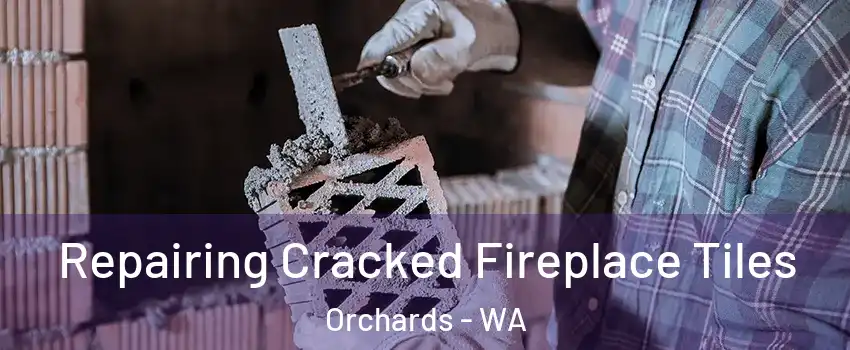  Repairing Cracked Fireplace Tiles Orchards - WA