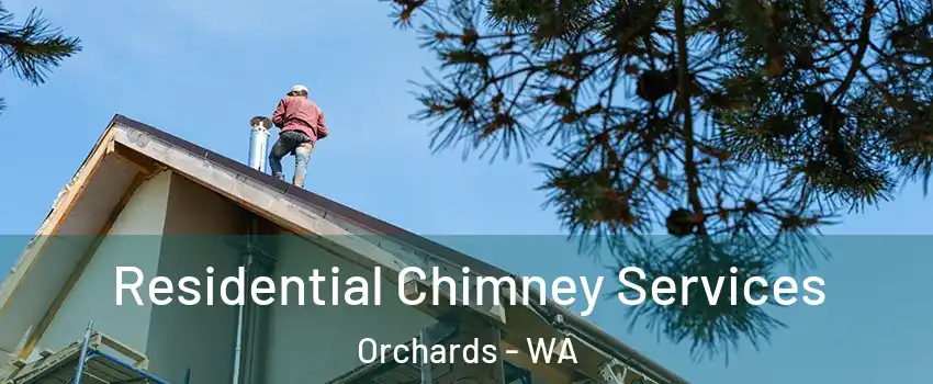  Residential Chimney Services Orchards - WA