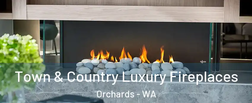  Town & Country Luxury Fireplaces Orchards - WA