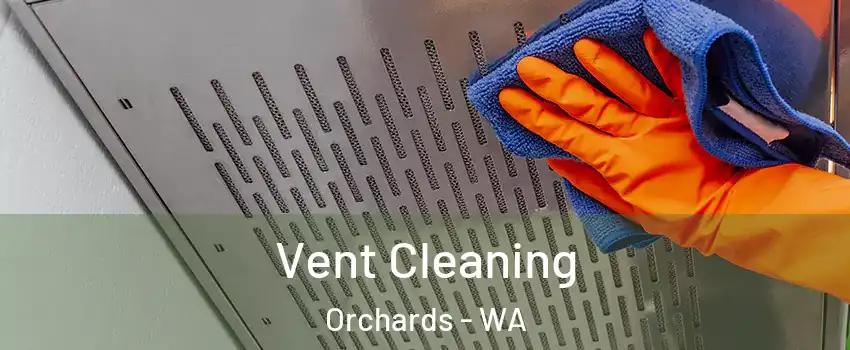  Vent Cleaning Orchards - WA