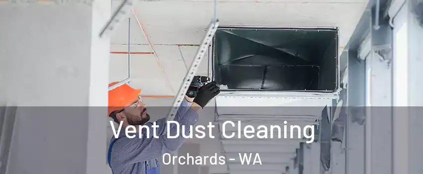  Vent Dust Cleaning Orchards - WA